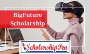 BigFuture Scholarships 2024: Powerful Guide - Scholarshippen